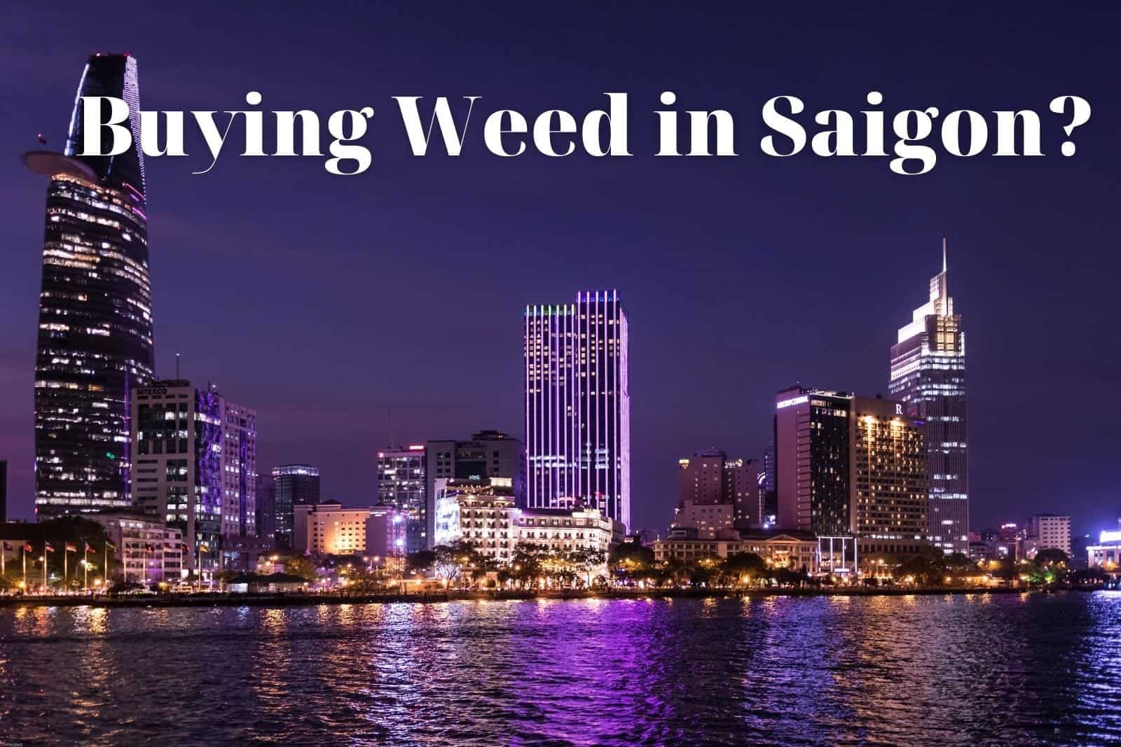 Where to Buy Weed in Saigon, Vietnam - Saigon Weed - saigonweed.com